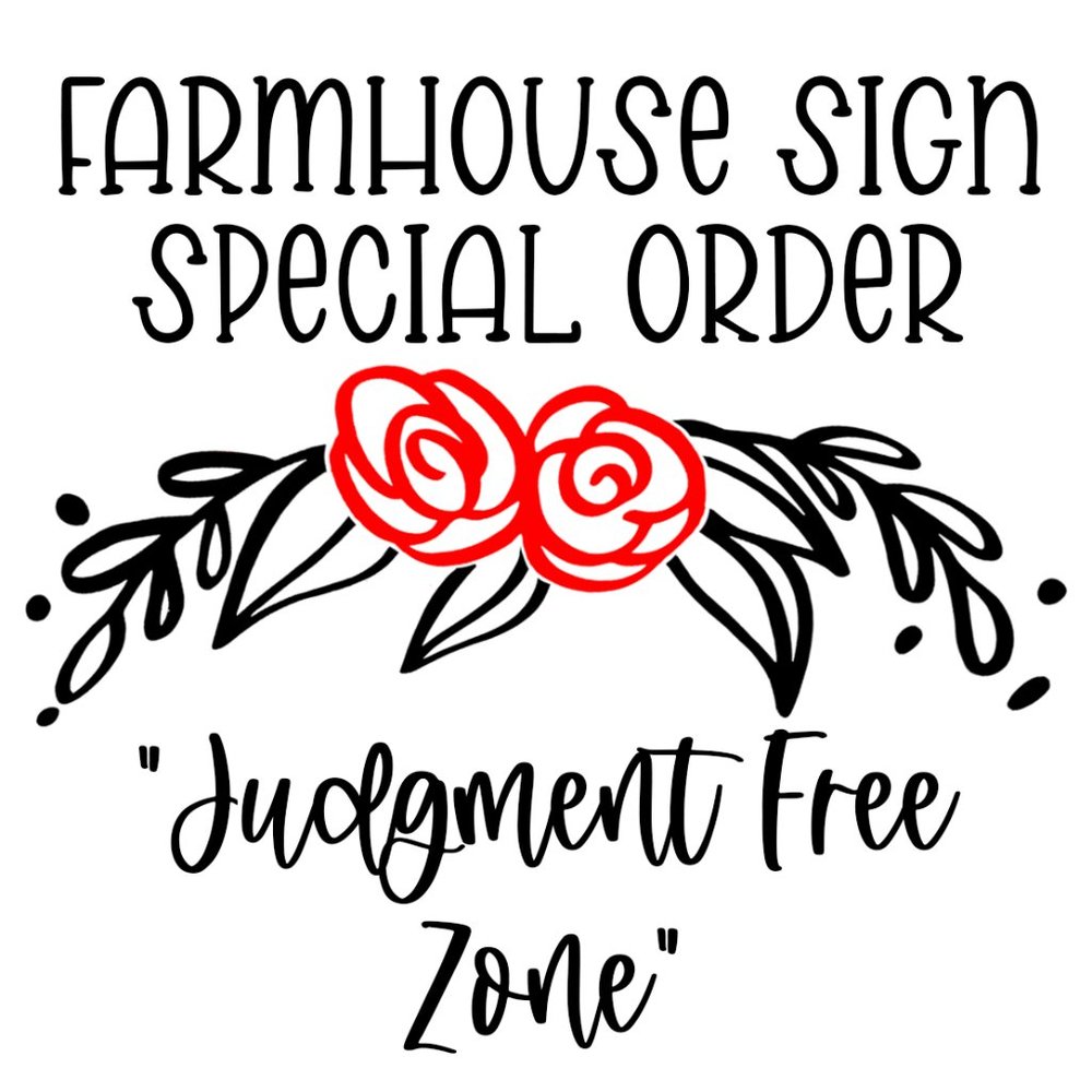Special Order Design Proposal Farmhouse Sign Judgment Free Zone